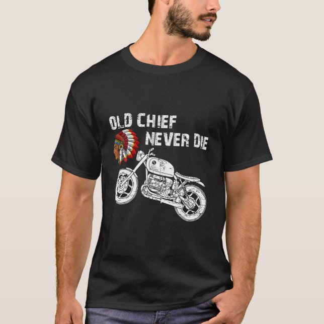 Motorcycle Indian Old Chief Never Die Hoodie T-Shirt (Front)
