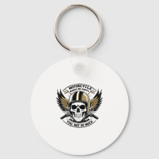 MOTORCYCLE MAKES ME HAPPY YOU NOT SO MUCH KEYCHAIN