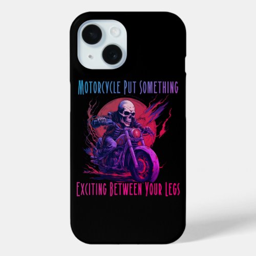 Motorcycle put something exciting between your leg iPhone 15 case