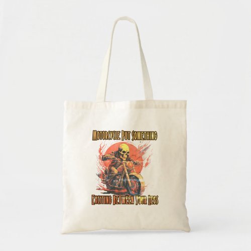 Motorcycle put something exciting between your leg tote bag