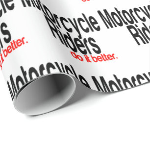 Motorcycle Riders Do It Better Humor Wrapping Paper