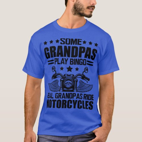 Motorcycle Some grandpas play bingo real grandpas  T_Shirt