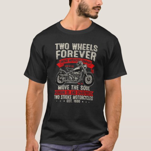 Motorcycle Two Wheels Forever Vintage Move The Sou T_Shirt