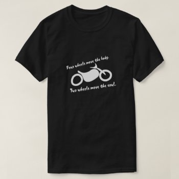 Motorcycle - Two Wheels Move The Soul T-shirt by whereabouts at Zazzle