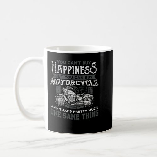 Motorcycle You Cant Buy Happiness  Coffee Mug