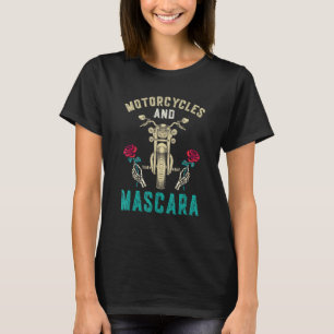 Motorcycles And Mascara Motorcyclist Biker T-Shirt