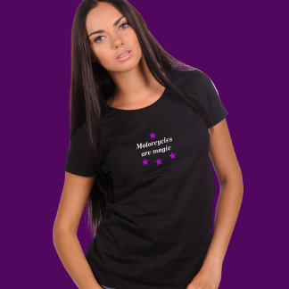 Motorcycles Are Magic motorcycle t-shirt for women
