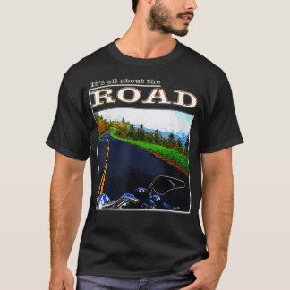 Motorcycles It's All About the Road  T-Shirt