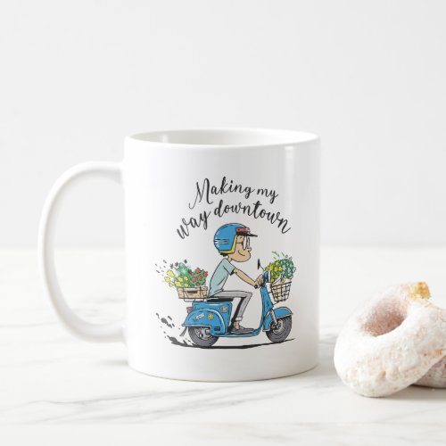 MOTORCYCLIST FLORIST MAKING MY WAY DOWNTOWN COFFEE MUG