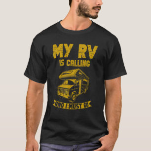 Motorhome Camper My Rv Is Calling And I Must Go T-Shirt