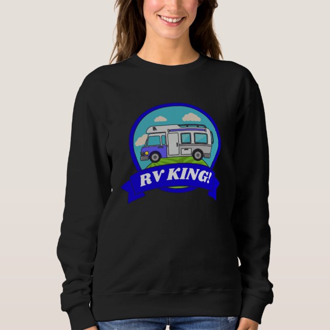 Motorhome Camping Camper Caravan  &  RV King Sweatshirt (Front)