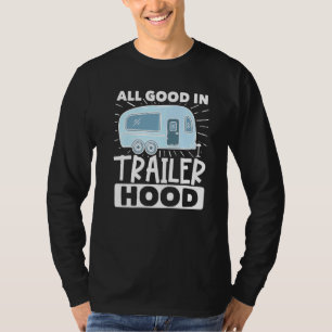 Motorhome Rv Camping Camper All Good In Trailer Ho T-Shirt