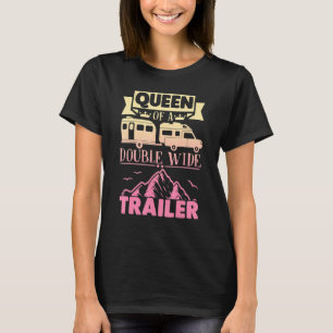 Motorhome Rv Camping Camper Queen Of A Double Wide T-Shirt