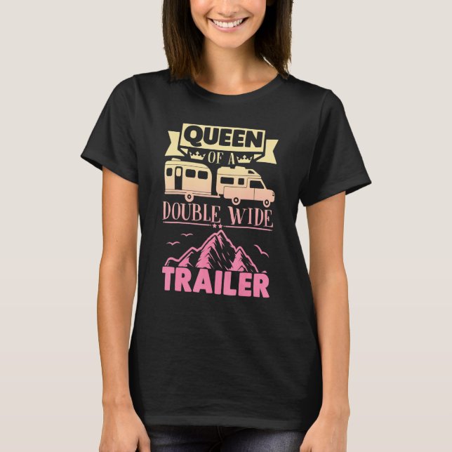 Motorhome Rv Camping Camper Queen Of A Double Wide T-Shirt (Front)