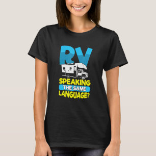Motorhome Rv Camping Camper Rv Speaking The Same L T-Shirt