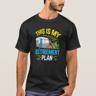 Motorhome Rv Camping Camper This Is My Retirement T-Shirt