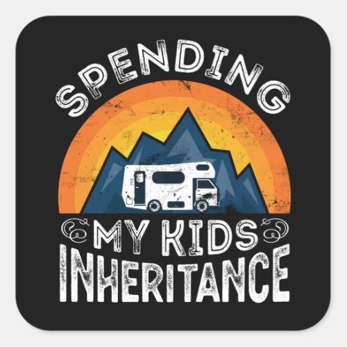 Motorhome Spending Kids Inheritance Gift Square Sticker
