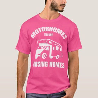 Motorhomes Before Nursing Homes Funny Rv Camper Ca T-Shirt