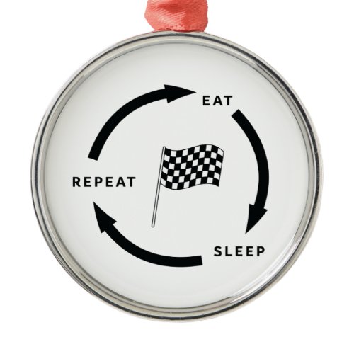 Motorsport Eat Sleep Repeat Sports Fan Saying Metal Ornament