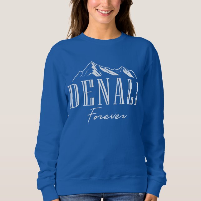 Mount Denali Forever National Park Alaska Sweatshirt (Front)