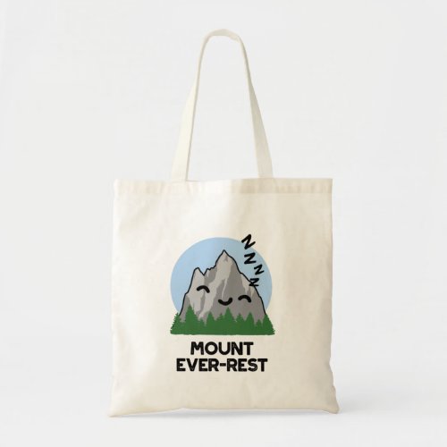 Mount Ever_rest Funny Sleeping Mountain Pun  Tote Bag