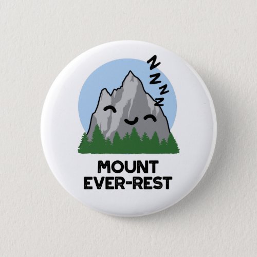 Mount Ever_rest Funny Sleeping Mountain Puns Button