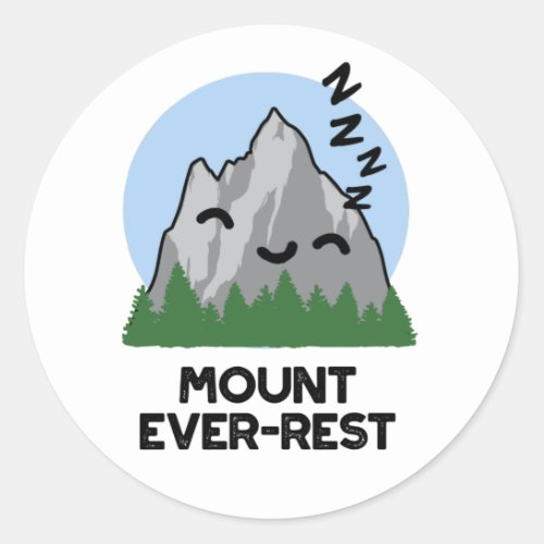 Mount Ever_rest Funny Sleeping Mountain Puns Classic Round Sticker