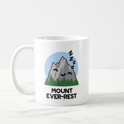 Mount Ever_rest Funny Sleeping Mountain Puns Coffee Mug