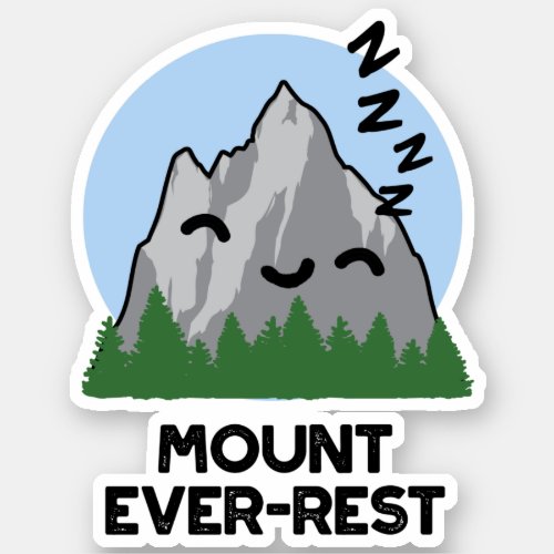 Mount Ever_rest Funny Sleeping Mountain Puns Sticker