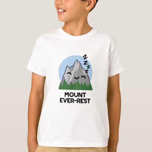 Mount Ever_rest Funny Sleeping Mountain Puns T_Shirt