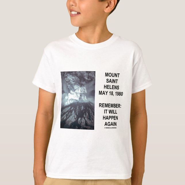 Mount Saint Helens May 18, 1980 Will Happen Again T-Shirt (Front)