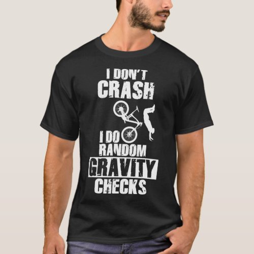 Mountain Bike Crash _ Funny MTB Gravity Checks T_Shirt