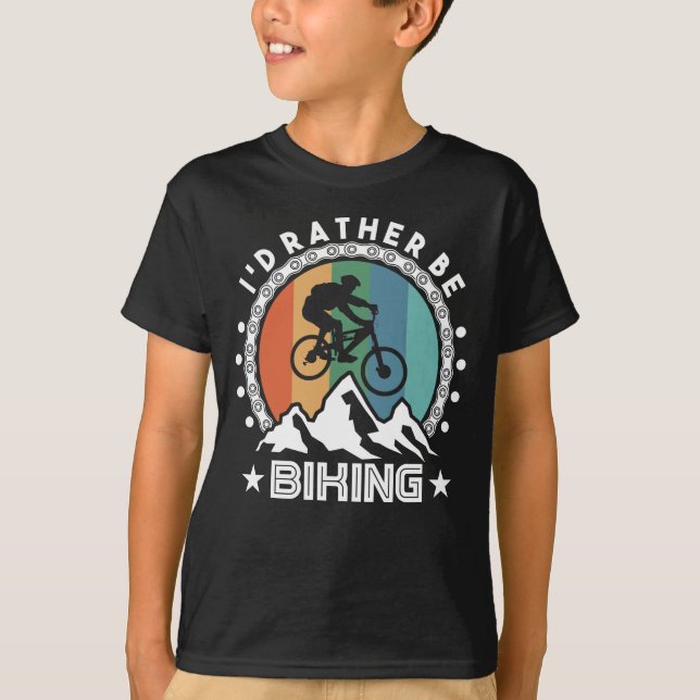 Mountain Bike Cycling Bicycle  Id Rather Be T-Shirt (Front)