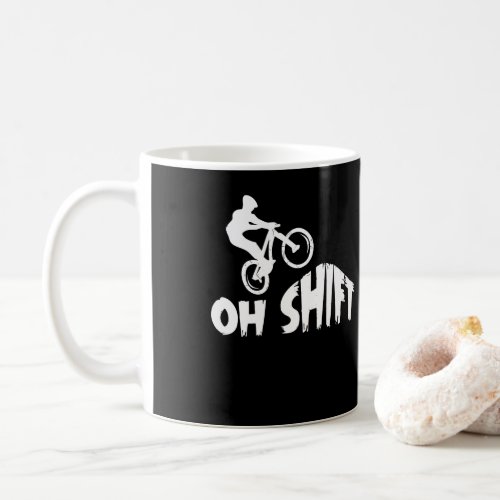 Mountain Bike Cycling Bicycle  Oh Shift Coffee Mug