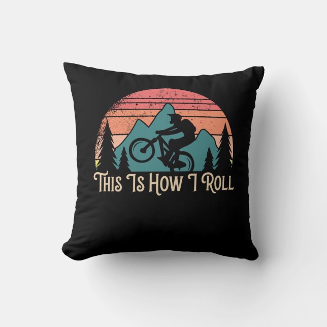 Mountain Bike Cycling Bicycle  This Is How I Roll Throw Pillow (Front)