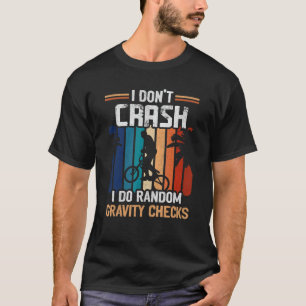 Mountain Bike - I dont crash. Gravity Check - Stun T-Shirt