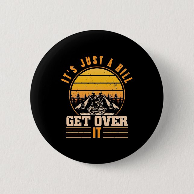 Mountain Bike It Is Just A Hill Button (Front)