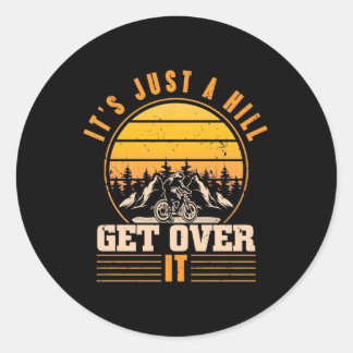 Mountain Bike It Is Just A Hill Classic Round Sticker