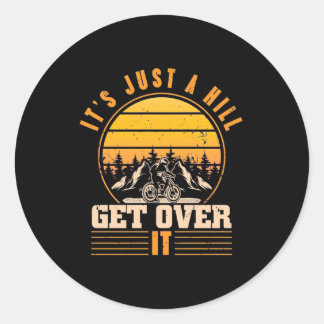 Mountain Bike It Is Just A Hill Classic Round Sticker