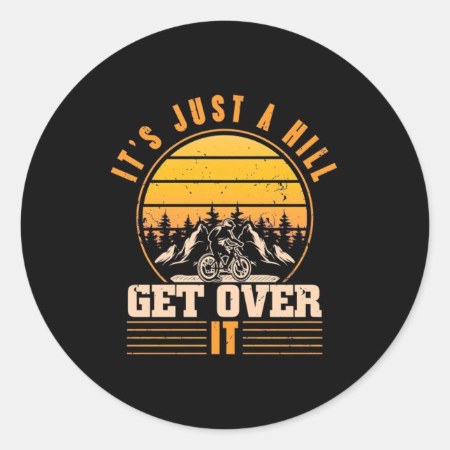 Mountain Bike It Is Just A Hill Classic Round Sticker (Front)