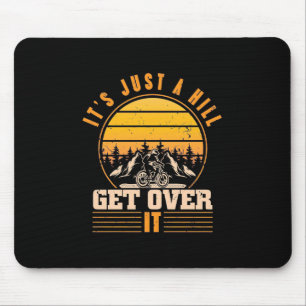 Mountain Bike It Is Just A Hill Mouse Pad