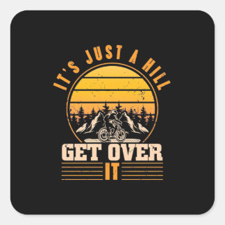 Mountain Bike It Is Just A Hill Square Sticker