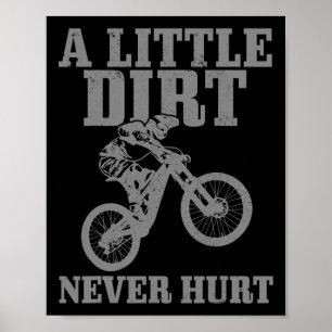 Mountain Bike Little Dirt Never Hurt Downhill Mtb Poster