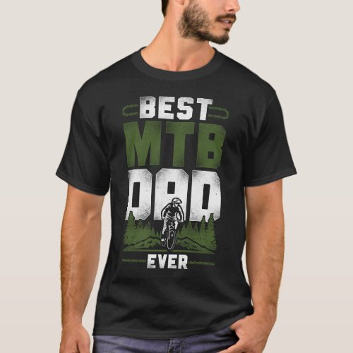 Mountain Bike Mtb Best Mtb Dad Ever Dad Father T_Shirt