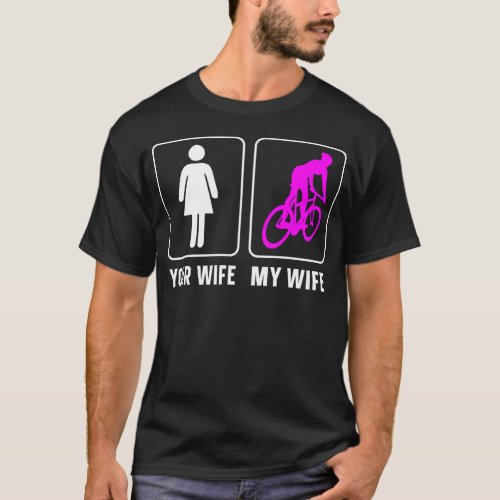 Mountain Bike Mtb Your Wife My Wife Wife Husband T_Shirt