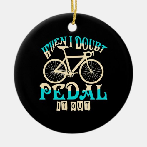 Mountain Bike When I Doubt Pedal It Out Ceramic Ornament