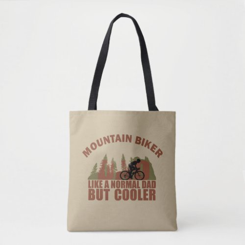 mountain biker dad like a normal dad but cooler tote bag