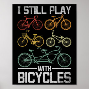 Mountain Biking Bicyclist Cyclist I Still Play Wit Poster