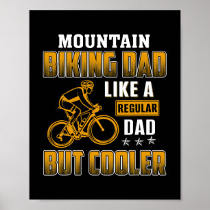 Mountain biking dad like a regular dad but cooler poster