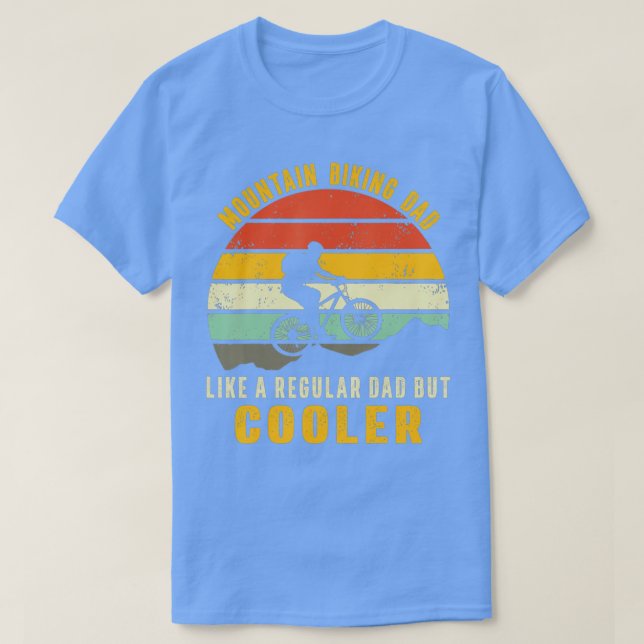 mountain biking dad like a regular dad but cooler  T-Shirt (Design Front)